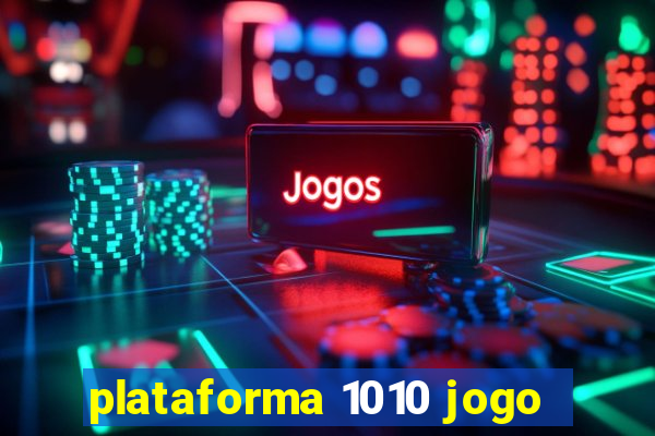 plataforma 1010 jogo